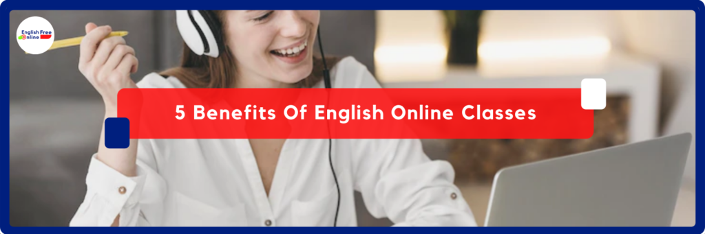 5 Benefits Of English Online Classes - English Free Online - Learn Lenguage Colombia
