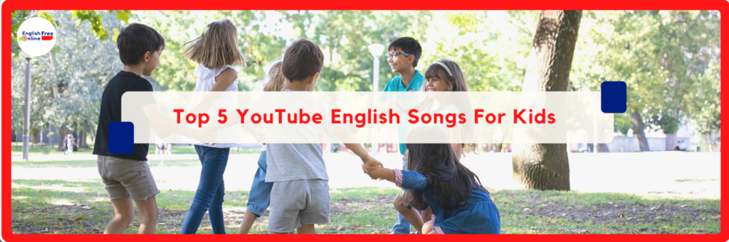 Top 5 YouTube English Songs For Kids - English Free Online - Lessons