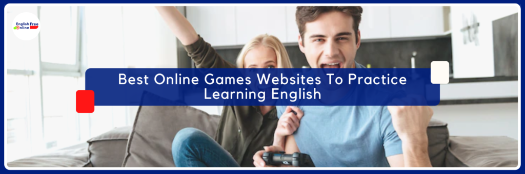 Best Online Games Websites To Practice Learning English - Free Vocabulary and Resources