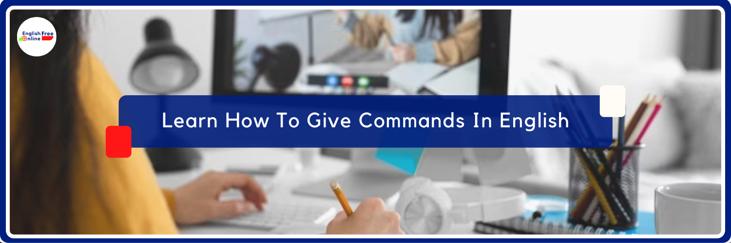 Learn How To Give Commands In English - Free Online Vocabulary