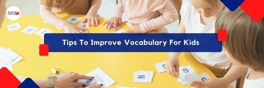 Tips To Improve Vocabulary For Kids - English Free Online Tools